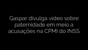 ​Gaspar divulga vídeo sobre paternidade em meio a acusações na CPMI do INSS 